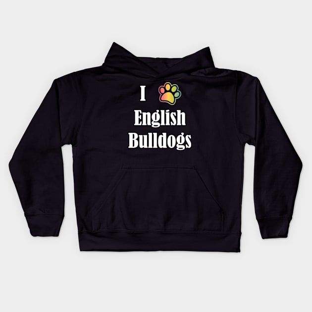 I Heart English Bulldogs | I Love English Bulldogs Kids Hoodie by jverdi28